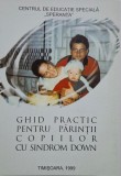 Ghid Practic Părinți Copii Sindrom Down - Carte Educațională