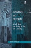 Evagrius and Gregory. Mind, Soul and Body in the 4th Century - Kevin Corrigan