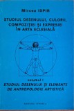 Studiul desenului, culorii, compozitiei si expresiei in arta eclesiala - Vol. 1