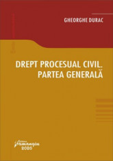 Drept procesual civil. Partea generala - Gheorghe Durac foto