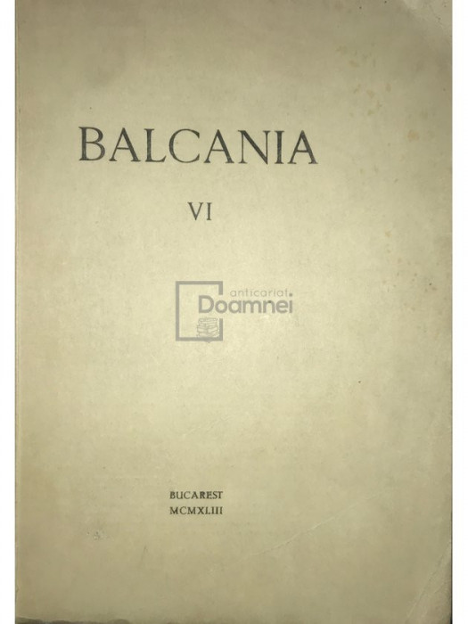 Victor Papacostea - Balcania, vol. VI (editia 1943)