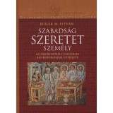 Szabads&aacute;g, szeretet, szem&eacute;ly - Az &oacute;kereszt&eacute;ny teol&oacute;gia antropol&oacute;giai vet&uuml;lete - Bug&aacute;r M. Istv&aacute;n
