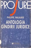 Antologia Gandirii Juridice - Philippe Malaurie, Humanitas 1997, Drept Romana, Stare Buna