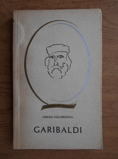 Mircea Padureleanu - Giuseppe Garibaldi (Colectia Oameni de seama)