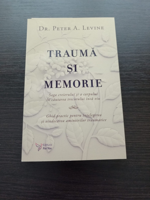 Peter A. Levine - Trauma si memorie