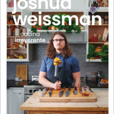 Joshua Weissman: Cocina Irreverente