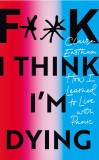 F**k, I think I&#039;m Dying | Claire Eastham