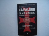 Cavalerii in alb si negru. Primul volum al trilogiei Ordinul templi - Jack Whyte