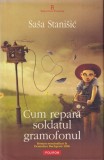Carte Sasa Stanisic Cum repara soldatul gramofonul, Editura Polirom, Romana, Cartonata, Beletristica