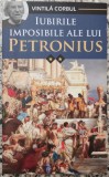 Iubirile imposibile ale lui Petronius - Vintila Corbul// vol. 2