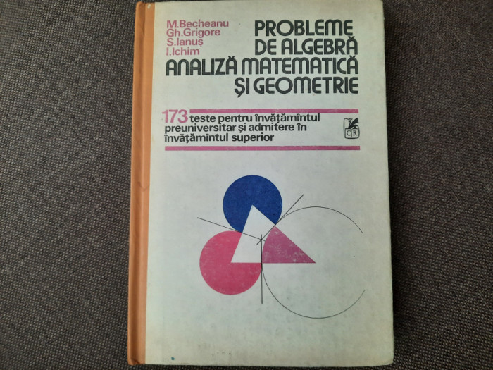 173 TESTE PENTRU INVATAMANTUL SUPERIOR ALGEBRA/ANALIZA MATEMATICA/GEOMETRIE