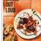 Eating Out Loud: Bold Middle Eastern Flavors for All Day, Every Day
