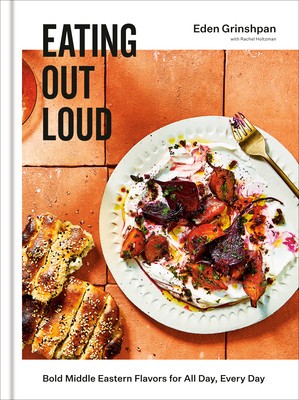 Eating Out Loud: Bold Middle Eastern Flavors for All Day, Every Day