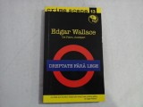 DREPTATE FARA LEGE - Edgar WALLACE