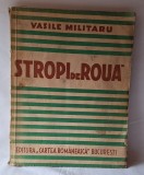 STROPI DE ROUA autor Vasile Militaru, editura Cartea Romaneasca, carte veche numerotata, tiparita in anul 1940