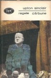 Upton Sinclair - Regele carbune, Editura Minerva, Biblioteca pentru toti, 1969, 420 pagini, Literatura straina, Editie veche