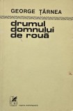 Drumul domnului de roua - George Tarnea (cu dedicatie)