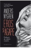 Cumpara ieftin Eros si agape. Prefaceri ale iubirii crestine - Anders Nygren