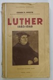 LUTHER 1483 - 1546 par EDWIN P. BOOTH , 1934 , COTOR REFACUT , PREZINTA URME DE UZURA