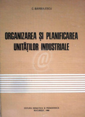 Organizarea si planificarea unitatilor industriale (Barbulescu) foto