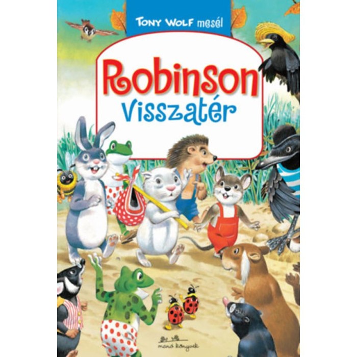 Robinson visszat&eacute;r - Tony Wolf mes&eacute;l 1. - Peter Holeinone