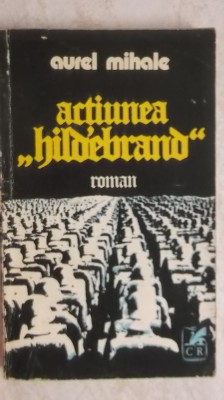 Aurel Mihale - Actiunea &amp;ldquo;Hildebrand&amp;rdquo; foto