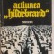 Aurel Mihale - Actiunea &ldquo;Hildebrand&rdquo;