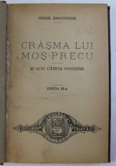 CRASMA LUI MOS - PRECU SI ALTE CATEVA POVESTIRI ED. a - III - a de MIHAIL SADOVEANU foto