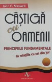Cumpara ieftin Castiga cu Oamenii - John C. Maxwell, Amaltea, Psihologie, Romana, 2007