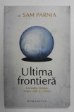 ULTIMA FRONTIERA UN STUDIU INNOITOR ASUPRA VIETII SI A MORTII , 2011 *MICI DEFECTE COTOR
