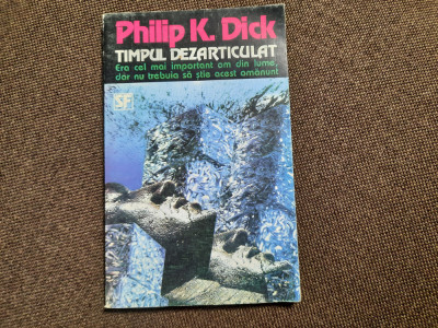 PHILIP K DICK - TIMPUL DEZARTICULAT foto