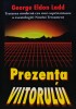 Prezenta Viitorului George Eldon Ladd Carte Crestina 1997 Religie Crestinism Brosata 367 Pagini