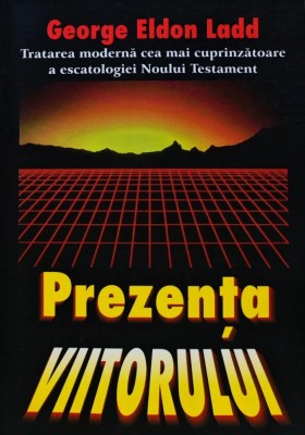 Prezenta viitorului - 1997 - George Eldon Ladd (AC313) foto