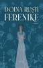 Ferenike - Doina Rusti - Roman - Carte Beletristica