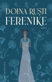 Ferenike - Doina Rusti - Roman Beletristica - Carte Noua/Anticariat
