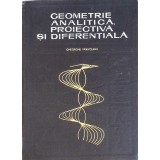 GEOMETRIE ANALITICA, PROIECTIVA SI DIFERENTIALA-GHEORGHE VRANCEANU-337649