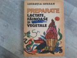 Preparate lactate,fainoase si vegetale de Lucretia Oprean