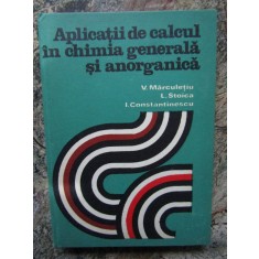 Aplicatii de calcul in chimia generala si anorganica- V. Marculetiu, L. Stoica