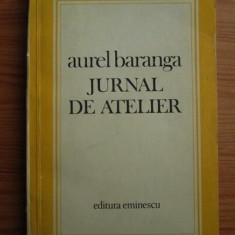 Aurel Baranga - Jurnal de atelier