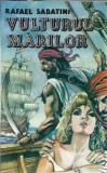 Vulturul marilor de Rafael Sabatini, roman clasic strain, editie 1993, 343 pagini, stare buna