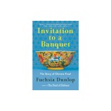Invitation to a Banquet: A History of Chinese Food