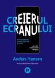 Cumpara ieftin Creierul ecranului. Cum ne poate face stresati, deprimati si anxiosi un creier nesincronizat temporal/Anders Hansen