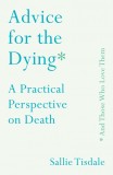 Advice for the Dying (and Those Who Love Them) | Sallie Tisdale, Sallie Tisdale