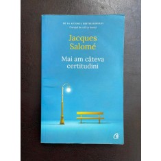 Jacques Salome - Mai am cateva certitudini