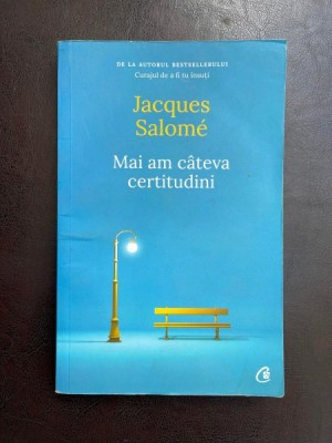 Jacques Salome - Mai am cateva certitudini foto