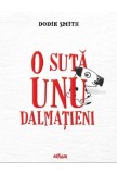 O suta unu dalmatieni - Dodie Smith - Grupul Art
