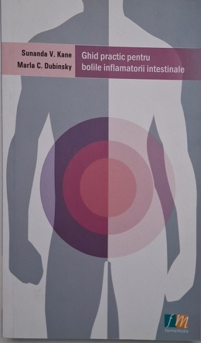Ghid practic pentru bolile inflamatorii intestinale - Sunanda V. Kane, Marla C. Dubinsky