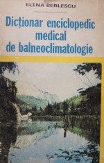 Elena Berlescu - Dictionar enciclopedic medical de balneoclimatologie foto