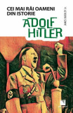Adolf Hitler. Colecția Cei mai răi oameni din istorie