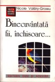 C8597N Binecuv&acirc;ntată fii, &icirc;nchisoare de Nicole Val&eacute;ry-Grossu, 1998